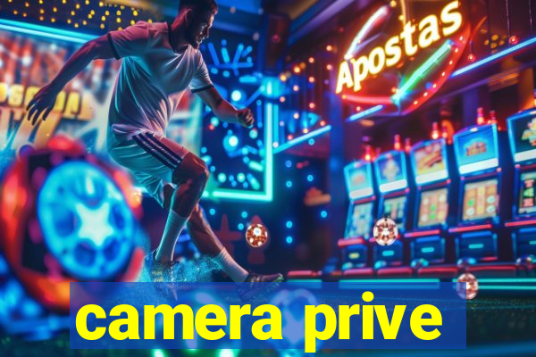 camera prive